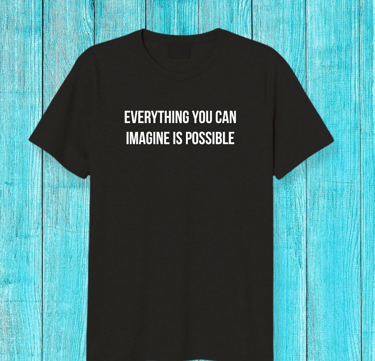 Everything you can imagine is possible