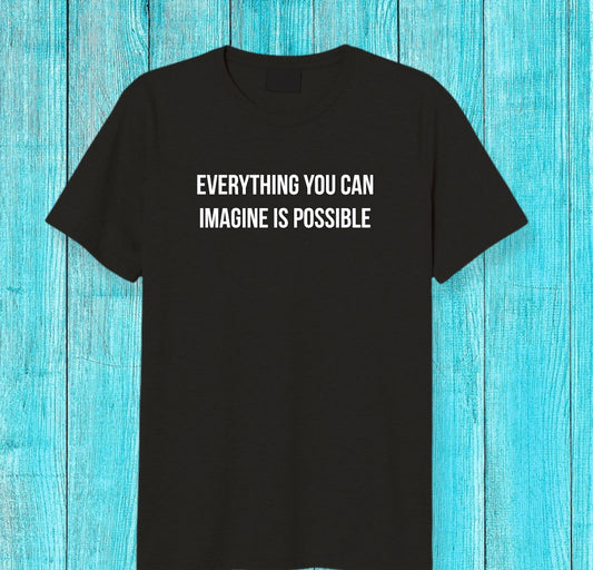 Everything you can imagine is possible